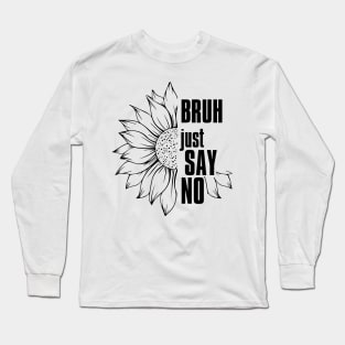 Just Say No - Anti-Drug Design Long Sleeve T-Shirt